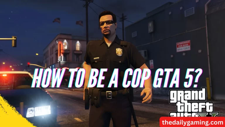 How to Be a Cop GTA 5? A Comprehensive Guide