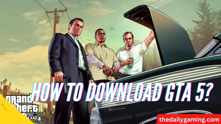 How to Download GTA 5? A Comprehensive Guide