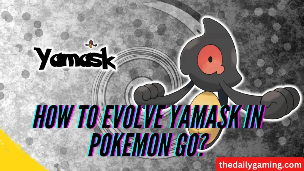 How to Evolve Yamask in Pokemon GO