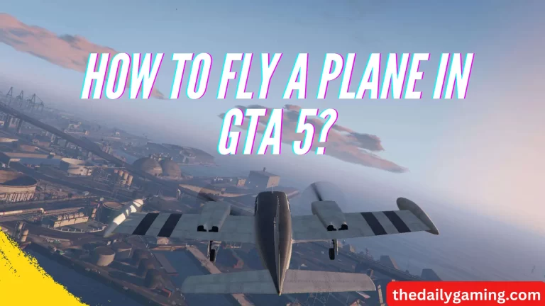 How to Fly a Plane in GTA 5? A Comprehensive Guide