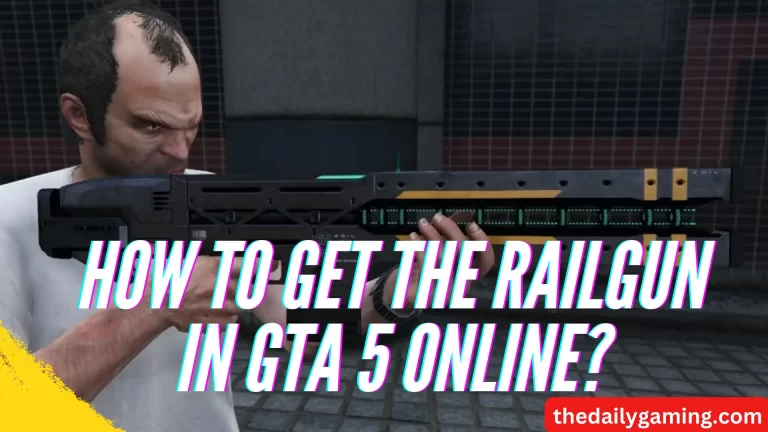 How to Get the Railgun in GTA 5 Online? A Comprehensive Guide