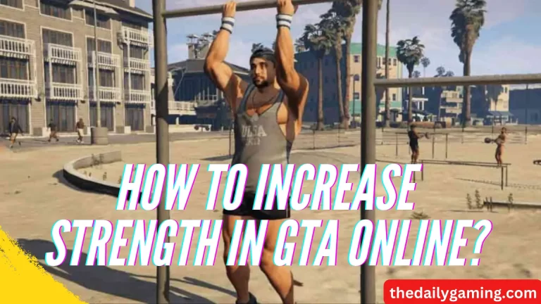 How to Increase Strength in GTA Online? A Comprehensive Guide