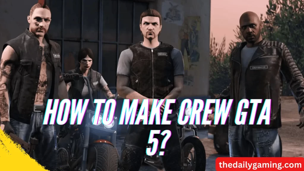 How to Make Crew GTA 5?