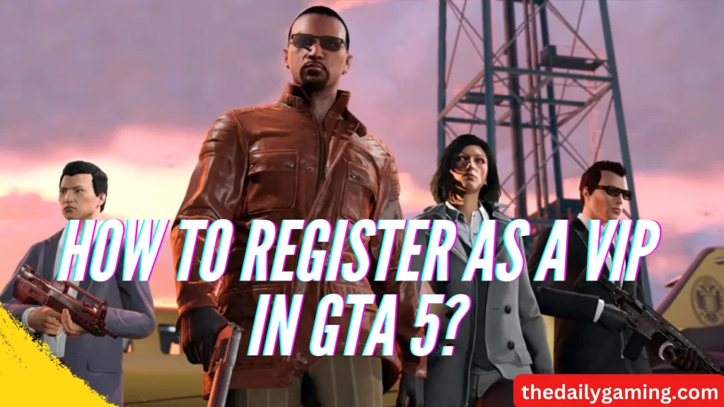 How to Register as a VIP in GTA 5?