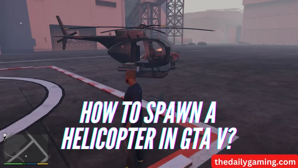 How to Spawn a Helicopter in GTA V?