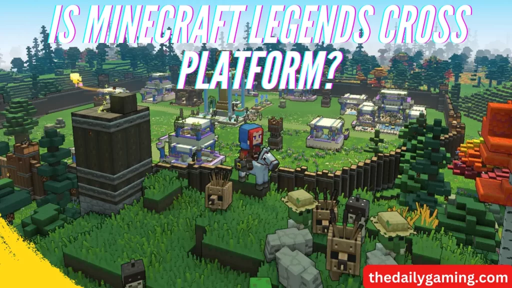 Is Minecraft Legends Cross Platform?