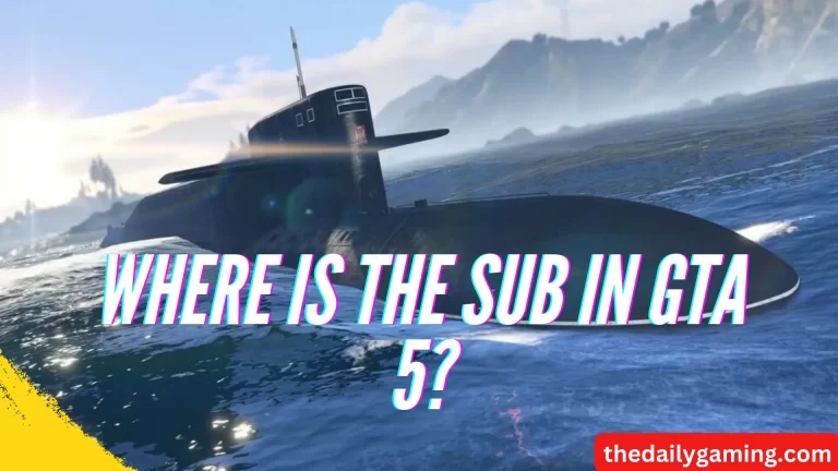 Where is the Sub in GTA 5? A Comprehensive Guide