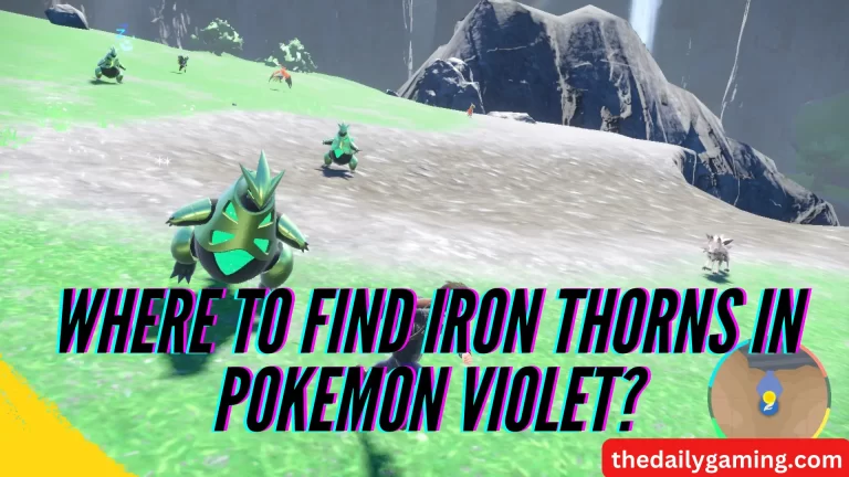 Where to Find Iron Thorns in Pokemon Violet: A Comprehensive Guide