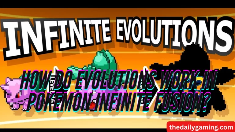 How do Evolutions Work in Pokemon Infinite Fusion: A Comprehensive Guide