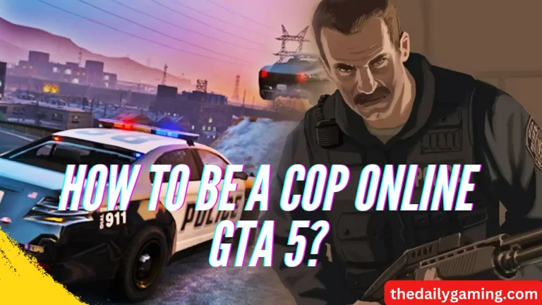 How to Be a Cop Online in GTA 5?