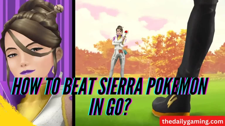 How to Beat Sierra in Pokemon GO: A Comprehensive Guide