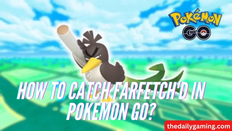 How to catch Farfetch’d in Pokemon GO? A Comprehensive Guide