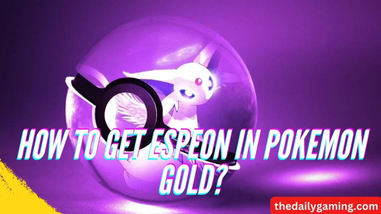 How to Get Espeon in Pokemon Gold: A Comprehensive Guide