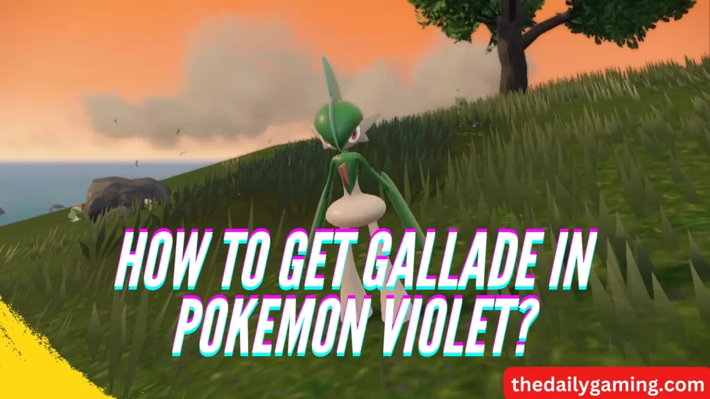How to Get Gallade in Pokemon Violet
