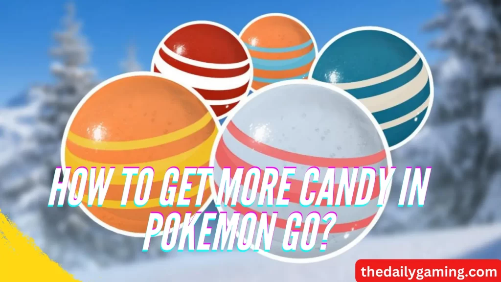 how to get more candy in pokemon go