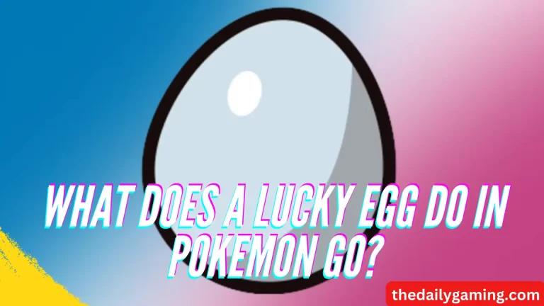 What Does a Lucky Egg Do in Pokemon GO: A Comprehensive Guide