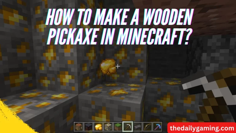 How to Make a Wooden Pickaxe in Minecraft: A Comprehensive Guide