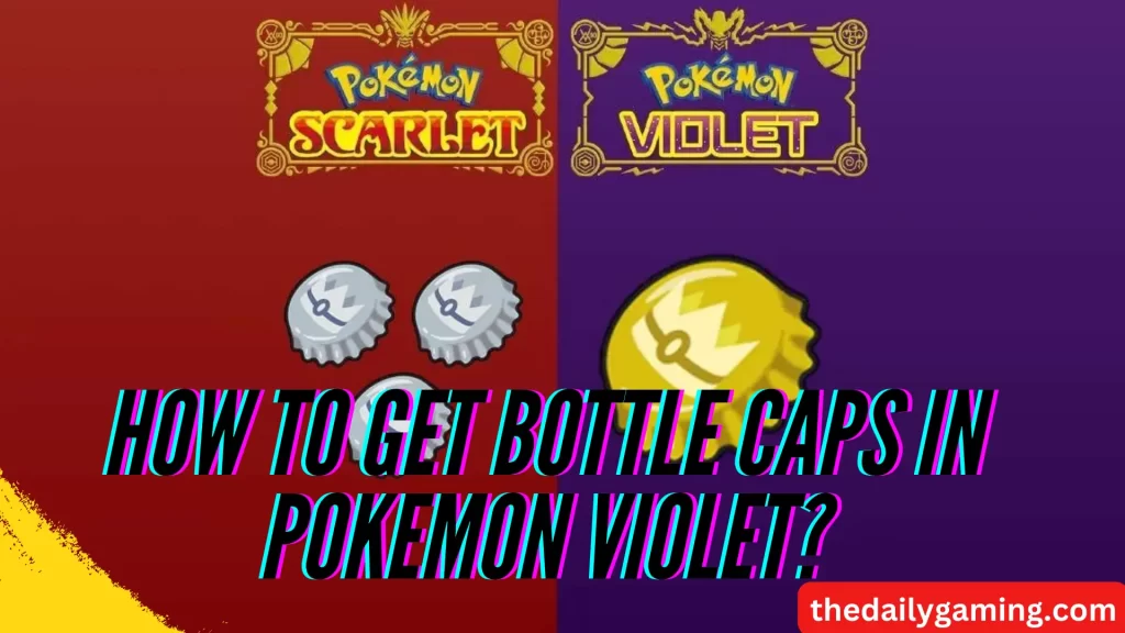 How to Get Bottle Caps in Pokemon Violet