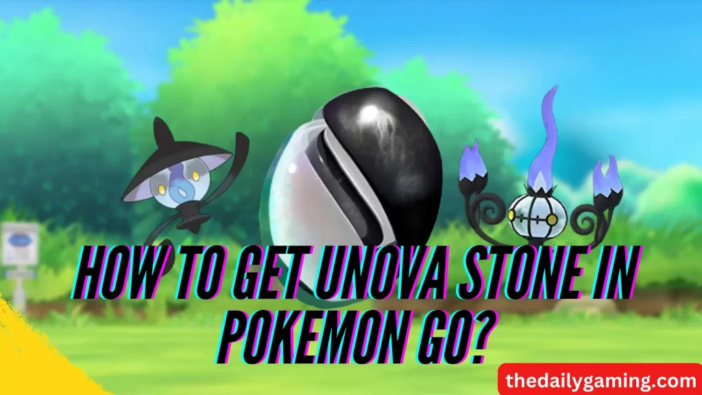 How to Get Unova Stone in Pokemon GO